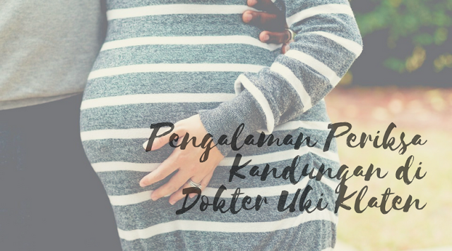 periksa kandungan di dokter uki retno spog klaten periksa kandungan di dokter uki retno spog klaten