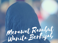 Merawat Rambut Wanita Berhijab